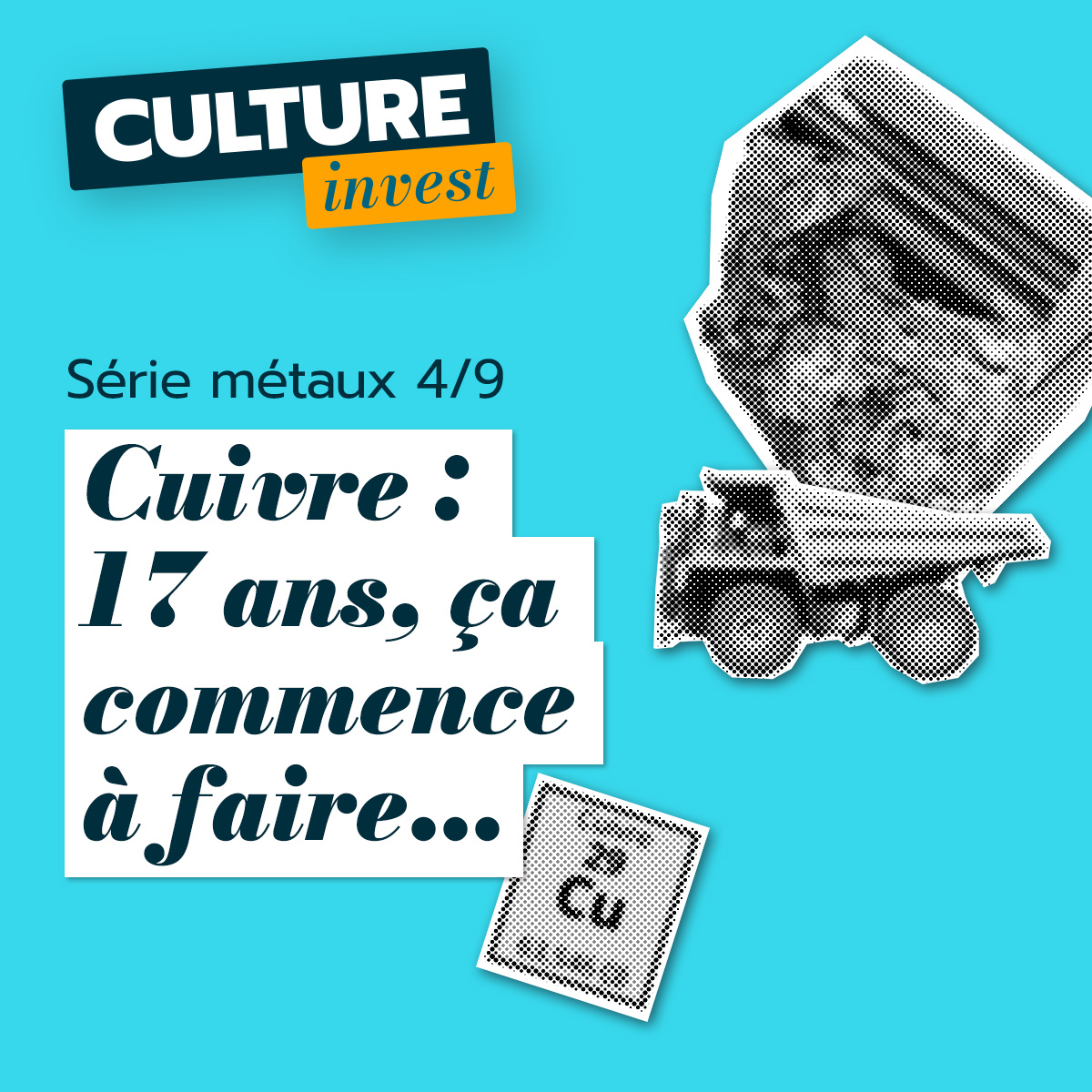 [Série Métaux 4/9] Cuivre : 17 ans, ça commence à faire long