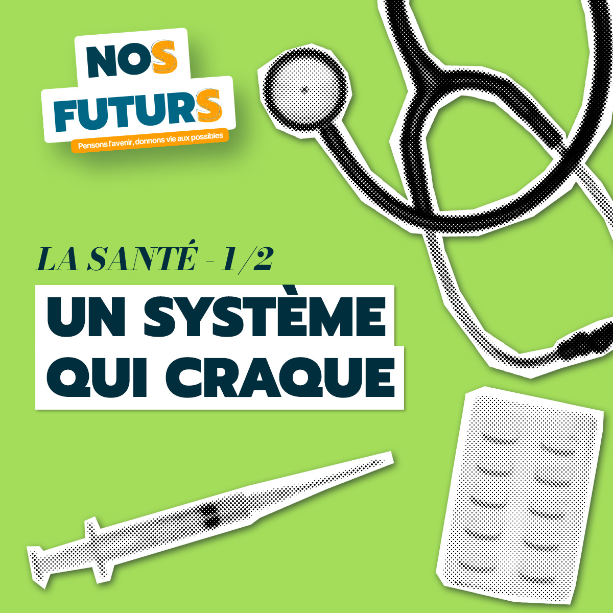 NoS FuturS – La Santé [1/2] : un système qui craque